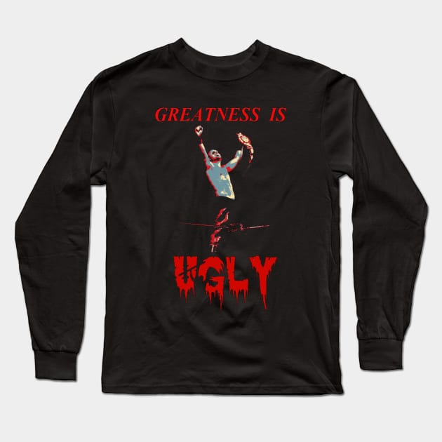 Greatness is UGLY Long Sleeve T-Shirt by uglywrestler